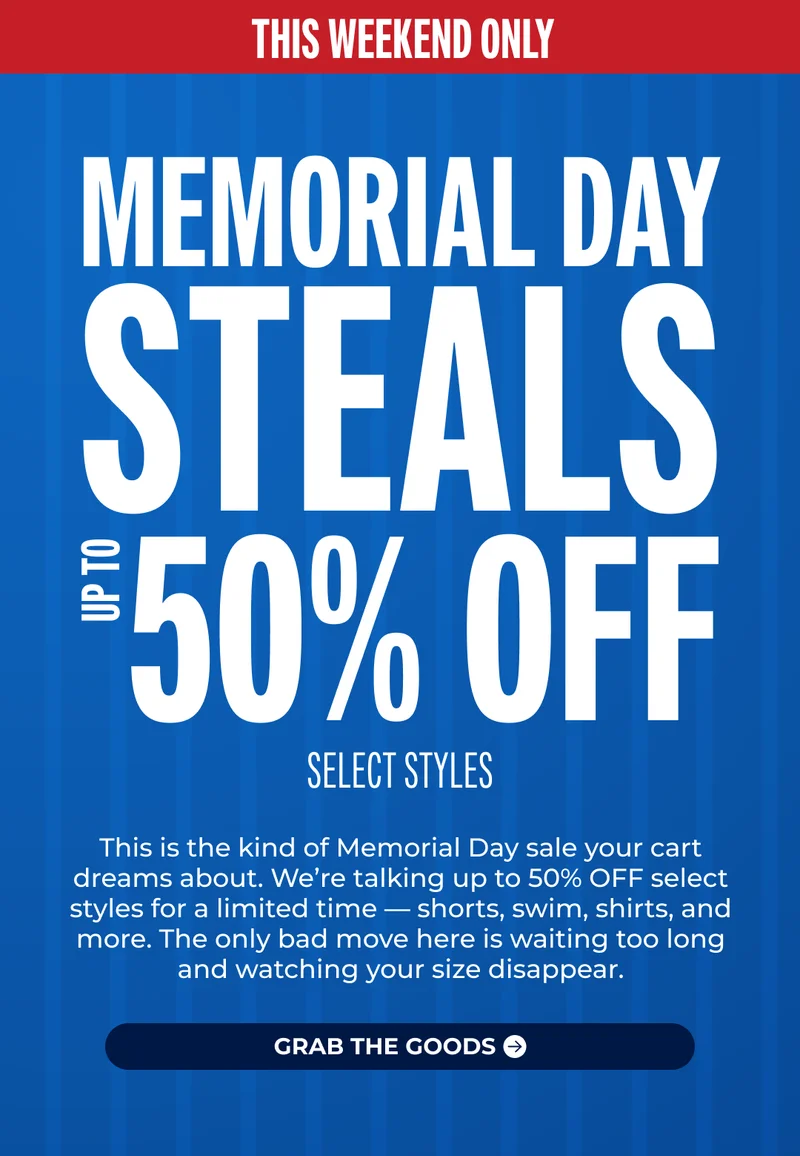 MEMORIAL DAY STEALS: UP TO 50% OFF SELECT STYLES