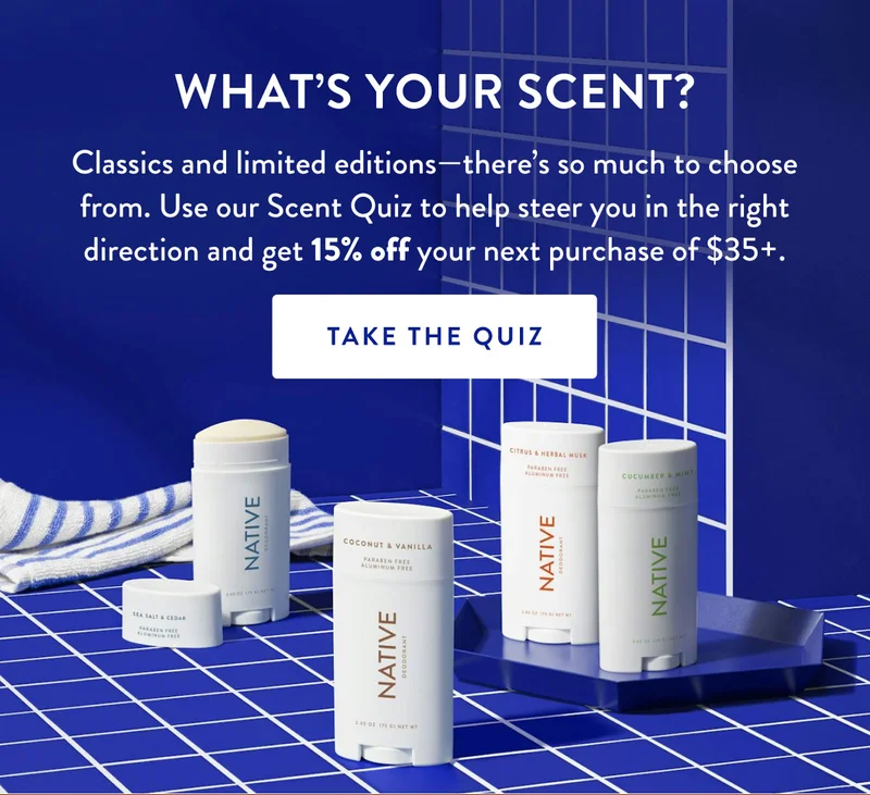 WHAT'S YOUR SCENT? | Classics and limited editions-there's so much to choose from. Use our Scent Quiz to help steer you in the right direction and get 15% off your next purchase of $35+. | TAKE THE QUIZ