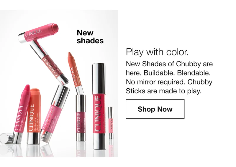 New shades | Play with color. New Shades of Chubby are here. Buildable. Blendable. No mirror required. Chubby Sticks are made to play. Shop Now