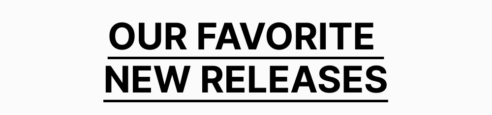Our Favorite New Releases