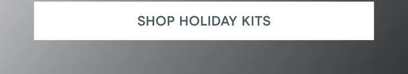 [Click Here to Shop Holiday Kits]