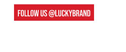 FOLLOW US@LUCKYBRAND