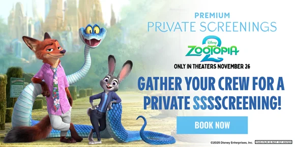 ZOOTOPIA 2 | PREMIUM PRIVATE SCREENINGS | GATHER YOUR CREW FOR A PRIVATE SSSSCREENING! | BOOK NOW >