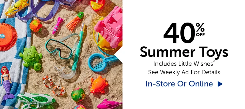 40% Off Summer Toys - Includes Little Wishes®