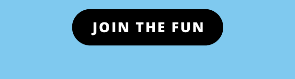 Join the fun!