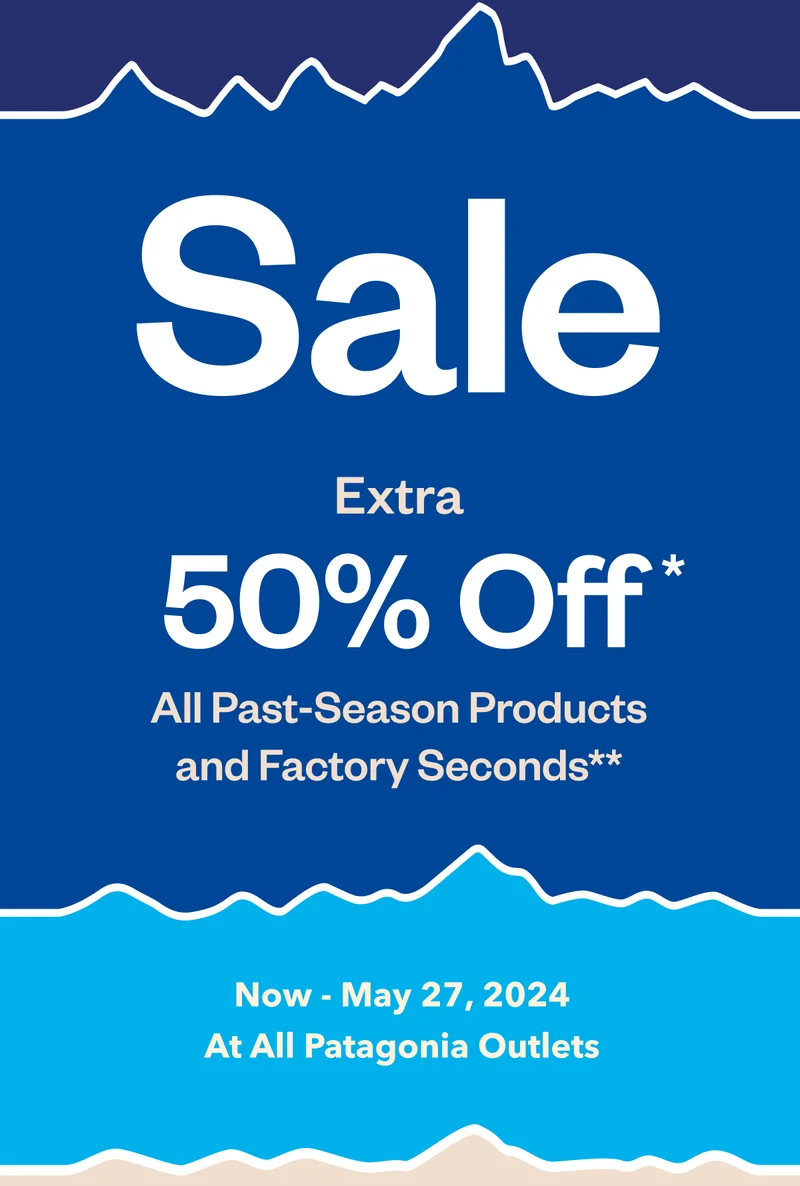 Patagonia. Outlet Sale. Extra 50% Off. All Past-Season Products and Seconds