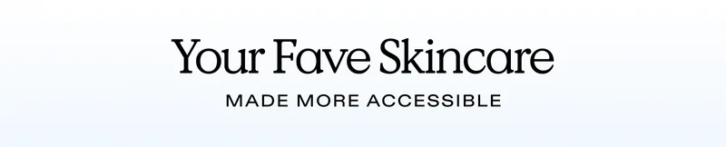 Your fave skincare