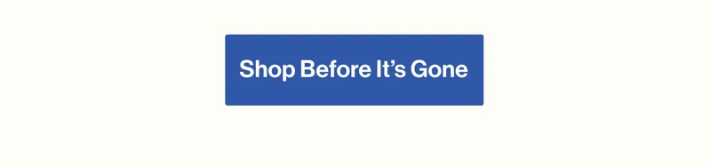 Shop Before It’s Gone