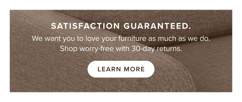 Satisfaction Guaranteed: learn more.