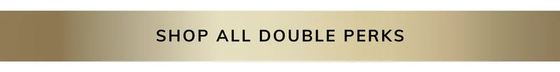Shop All Double Perks