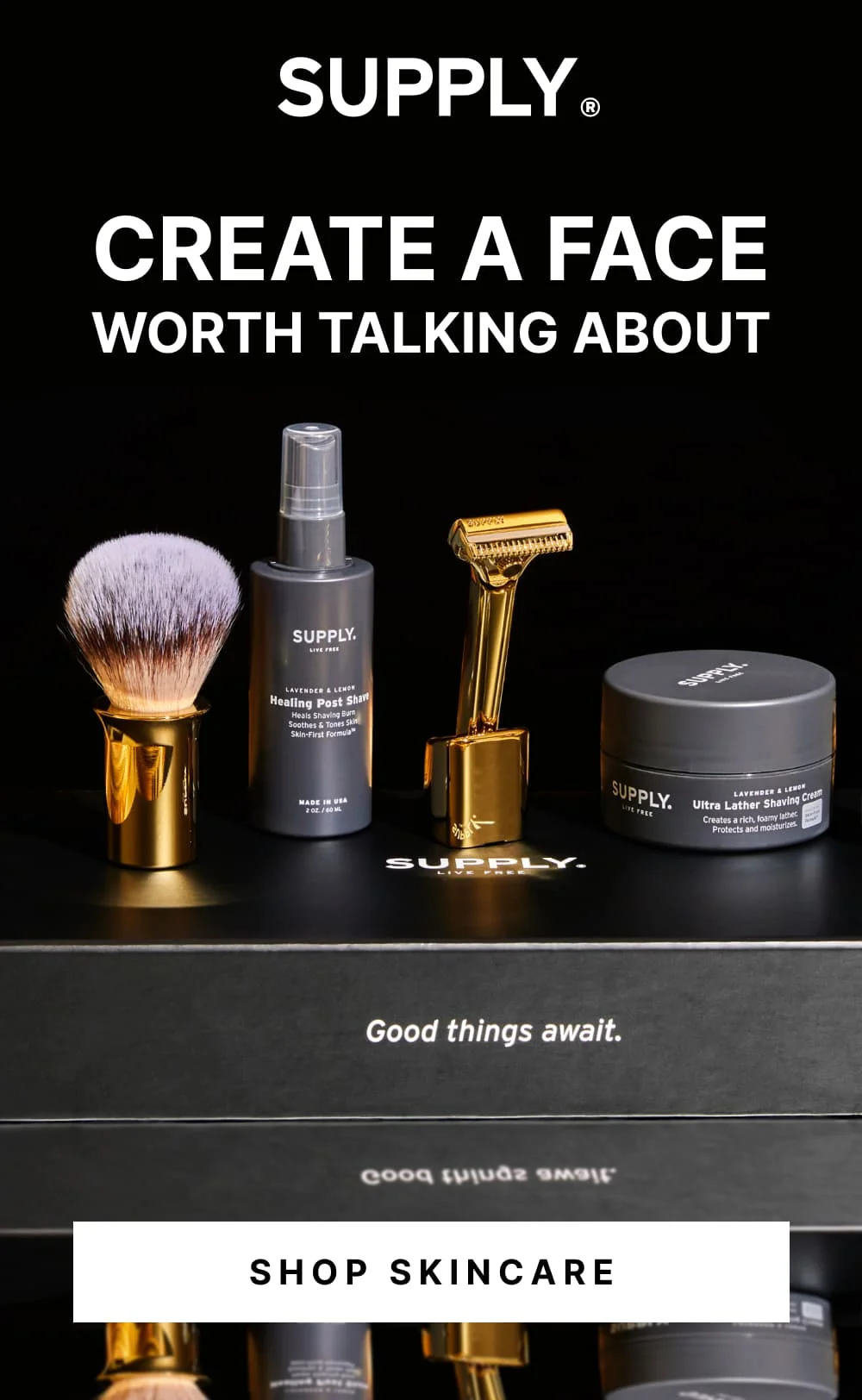 Create a Face Worth Talking About  [ Shop Skincare ]