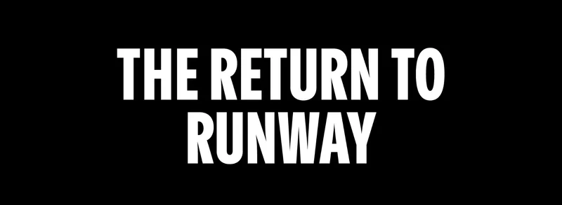 THE RETURN TO RUNWAY