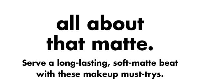 Serve a long-lasting soft-matte beat