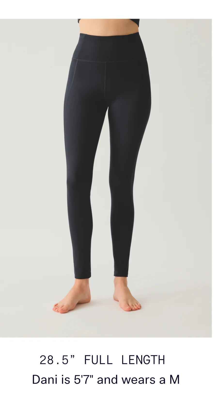 28.5” Full length  |  Dani is 5'7" and wears a M