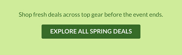 EXPLORE ALL SPRING DEALS