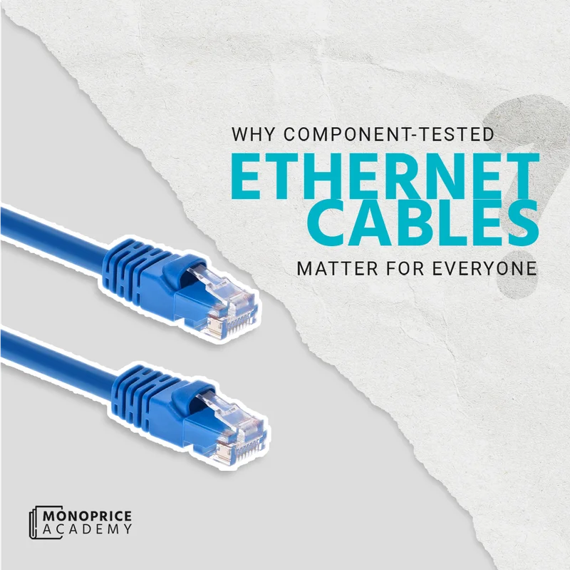 Why Component-Tested Ethernet Cables Matter For Everyone.