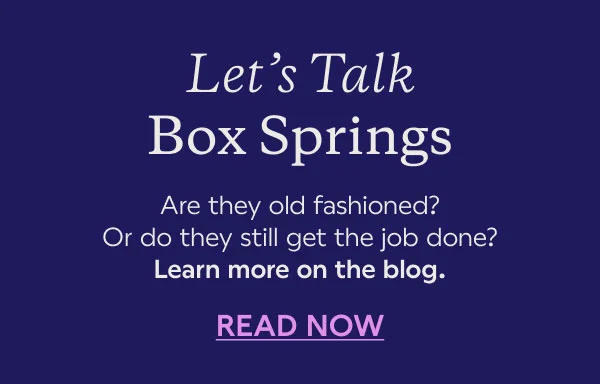 Let's Talk Box Springs. READ NOW