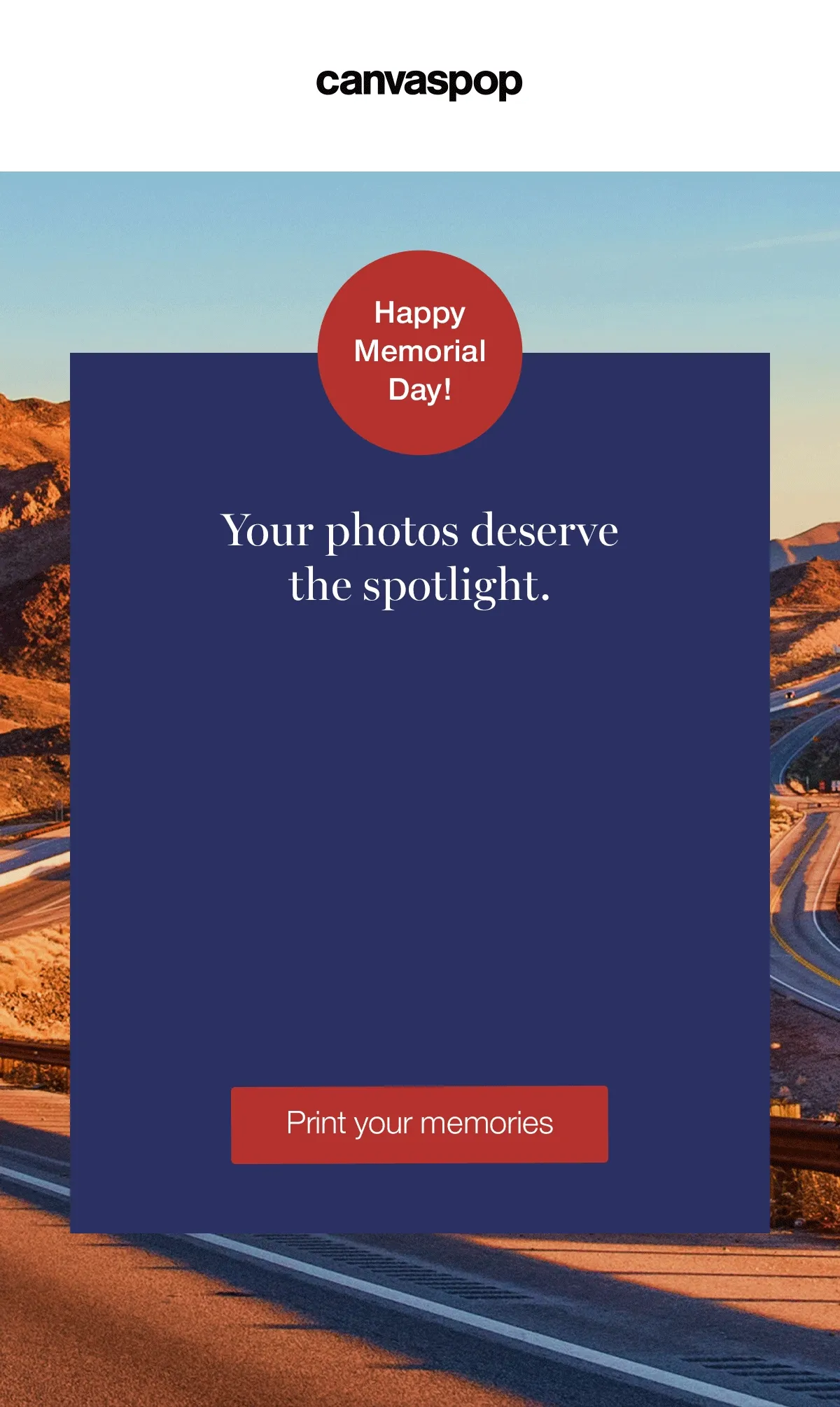 Happy Memorial Day! Your photos deserve the spotlight. Get 55% off plus Free Shipping.