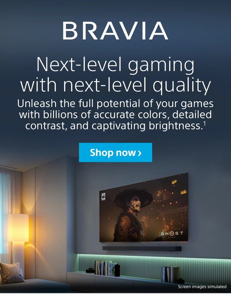 BRAVIA Next-level gaming with next-level quality Unleash the full potential of your games with billions of accurate colors, detailed contrast, and captivating brightness.1 Shop now