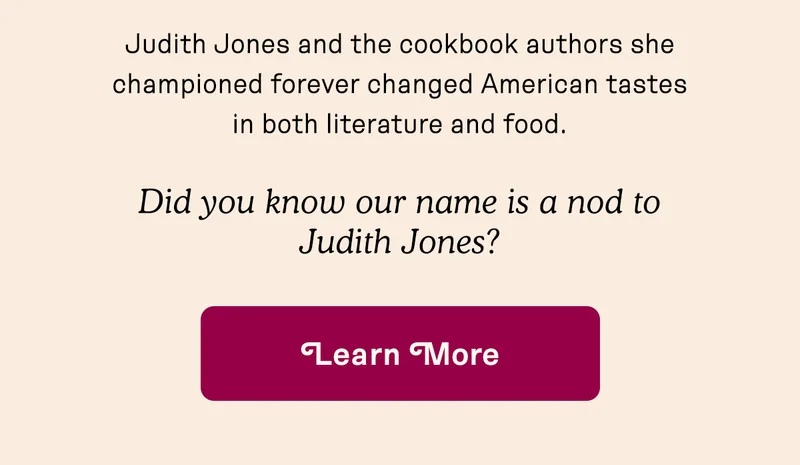 Did you know our name is a nod to Judith Jones?