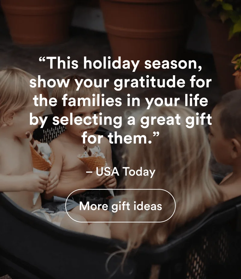 “This holiday season, show your gratitude for the families in your life by selecting a great gift for them.” – USA Today | More gift ideas