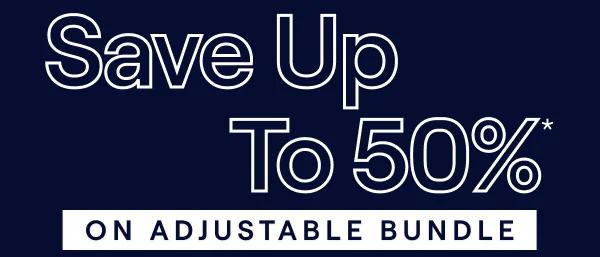 Save Up to 50% on the Adjustable Bundle