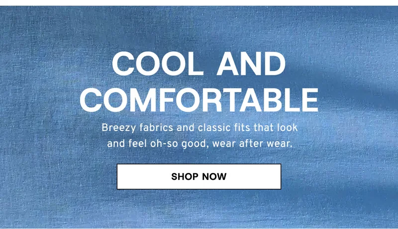 Cool And Comfortable SHOP NOW