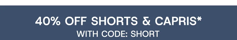 40% off Shorts & Capris* with Code: discount code