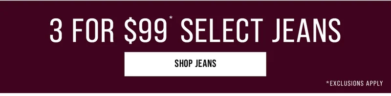 3 for $99* select jeans