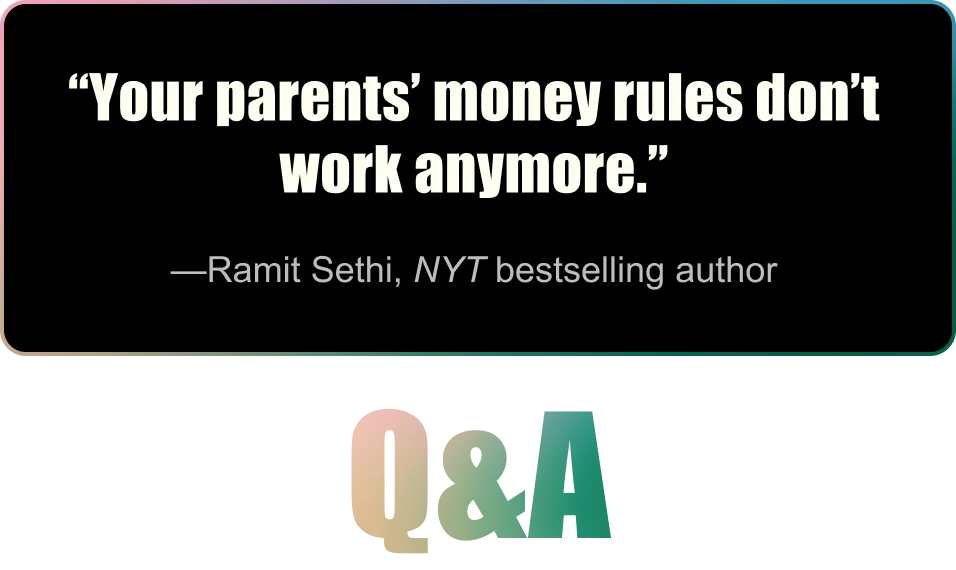 “Your parents’ money rules don’t work anymore.” —Ramit Sethi, <i>NYT</i> bestselling author