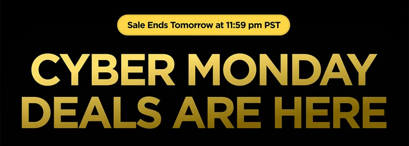 Cyber Monday Deals are Here. Sale Ends Tomorrow at 11:59 pm PST.