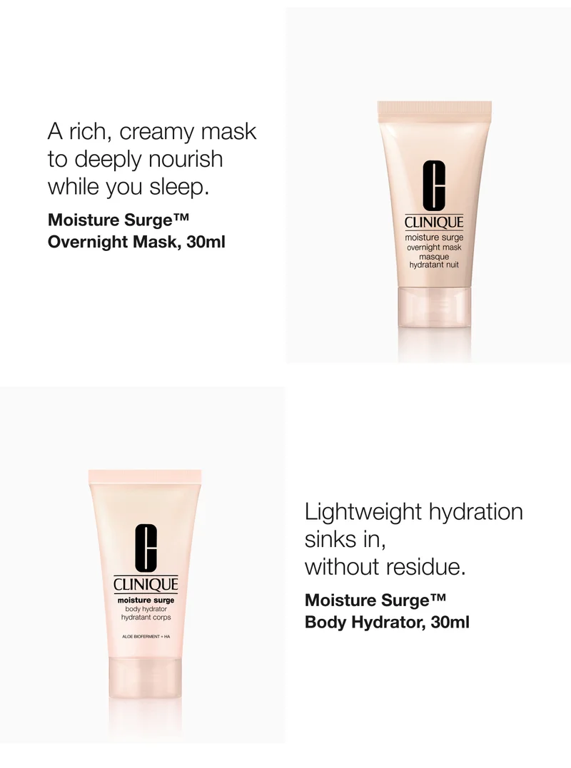A rich, creamy mask to deeply nourish while you sleep. | Moisture Surge™ Overnight Mask, 30ml | Lightweight hydration 
sinks in, 
without residue. | Moisture Surge™ 
Body Hydrator, 30ml