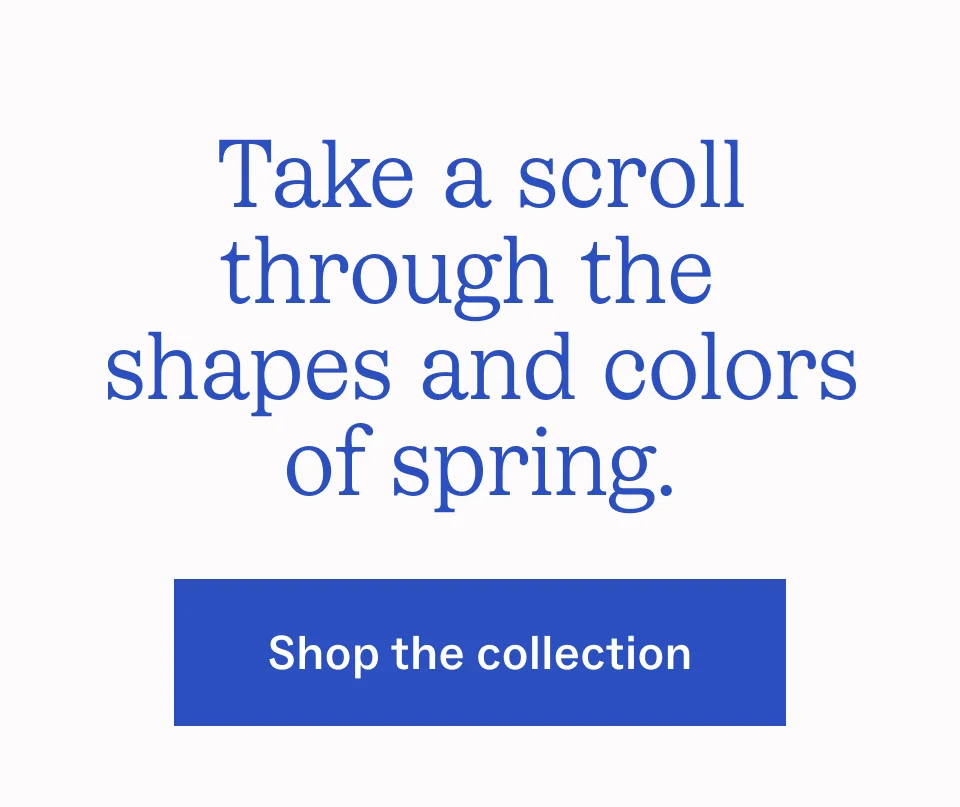 Take a scroll through the shapes and colors of spring