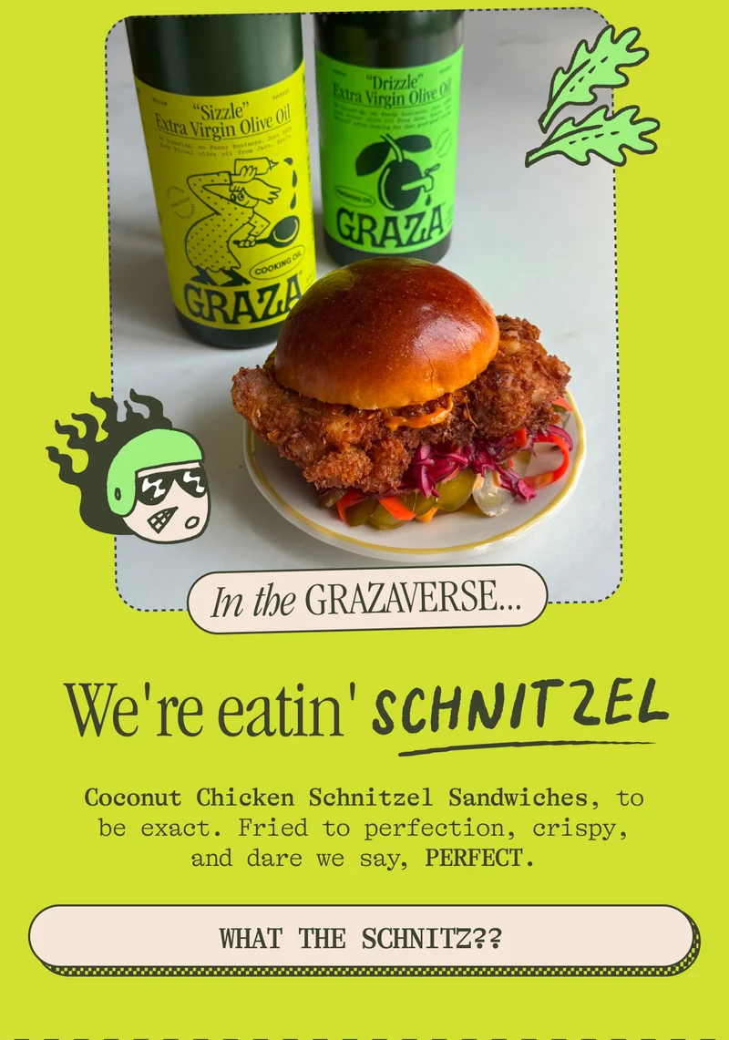 IN THE GRAZAVERSE We're eatin' SCHNITZEL Coconut Chicken Schnitzel Sandwiches, to be exact. Fried to perfection, crispy, and dare we say, PERFECT. WHAT THE SCHNITZ