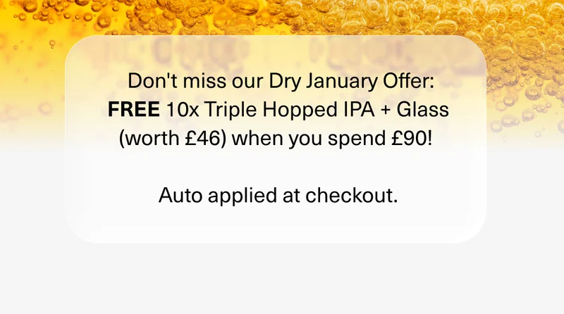 Don't miss our Dry January Offer: FREE 10x Triple Hopped IPA + Glass (worth £46) when you spend £90! Auto applied at checkout.