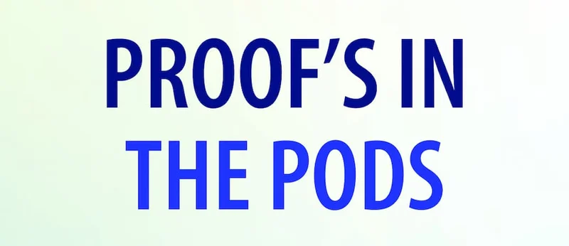 Proof’s In the Pods