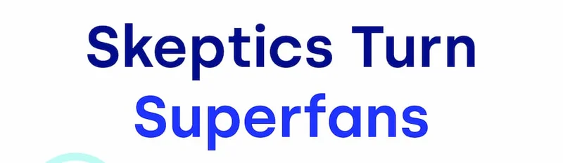 Skeptics Turn Superfans
