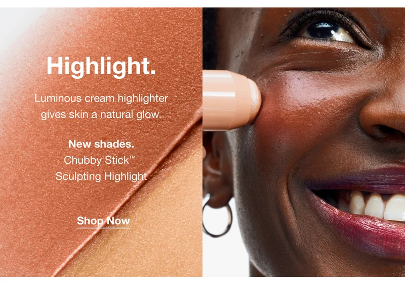 Highlight. | Luminous cream highlighter gives skin a natural glow. | New shades. | Chubby Stick™ Sculpting Highlight | Shop Now