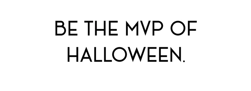 BE THE MVP OF HALLOWEEN