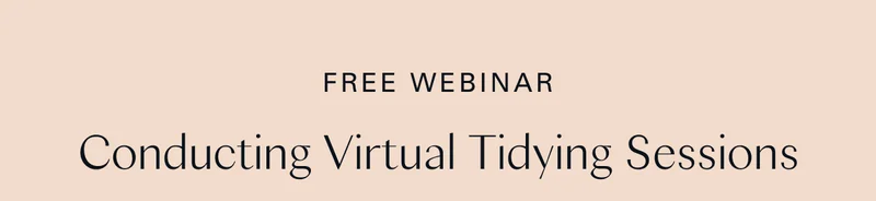 Free Webinar: How to Conduct Virtual Tidying Sessions