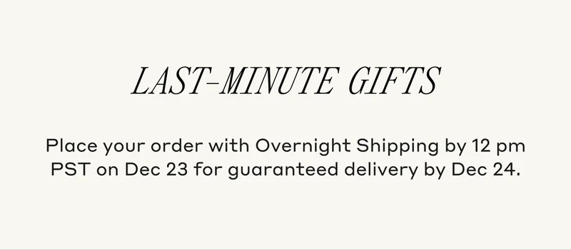 Last-Minute Gifts Place your order with Overnight Shipping by 12pm PST on Dec 23 for guaranteed delivery by Dec 24.