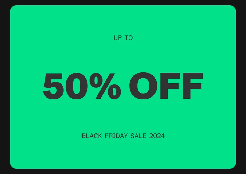 Up to 50% off - Black Friday Sale 2024