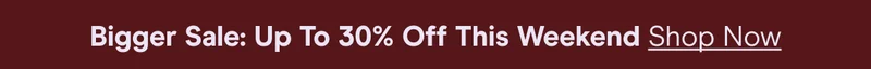 Biggest Sale Of The Year: Up to 30% Off Sitewide! Shop Now