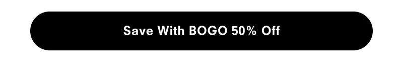Save with BOGO 50% off