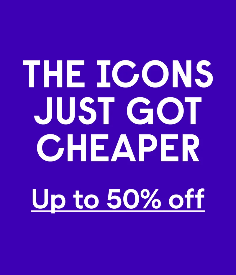THE ICONS JUST GOT CHEAPER Up to 50% off
