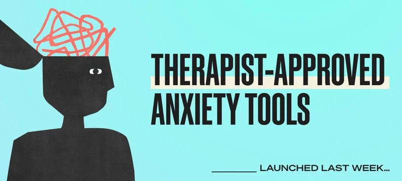 Therapist-approved anxiety tools