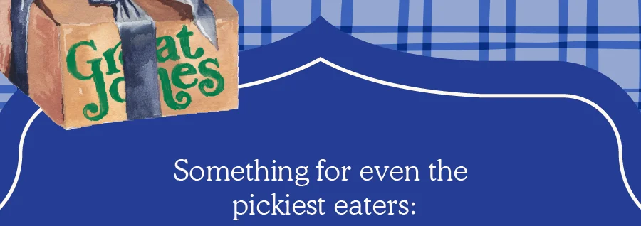 Something for even the pickiest eaters