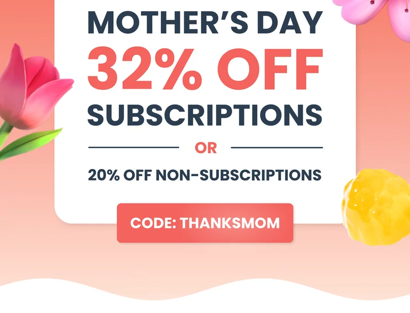 Use code THANKSMOM for 32% OFF subscriptions and 20% OFF non-subscriptions!