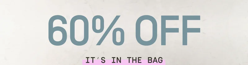 60% off it's in the bag