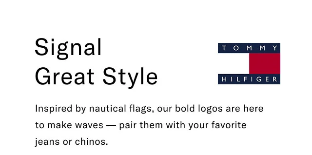 Signal great style Inspired be nautical flags, our bold logos are here to make waves - pair them with your favorite jeans or chinos.